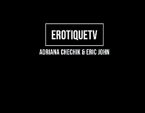 AdrianaChechik_EricJohn_ErotiqueTV