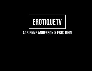AdrienneAnderson_EricJohn_ErotiqueTV