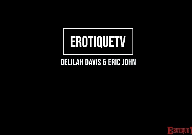 DelilahDavis_EricJohn_ErotiqueTV