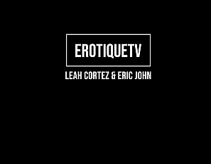 LeahCortez_EricJohn_ErotiqueTV_2